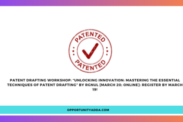 Patent Drafting Workshop: “Unlocking Innovation: Mastering the Essential Techniques of Patent Drafting” by RGNUL [March 20; Online]: Register by March 19!